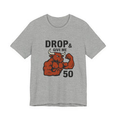 Drop & Give Me 50 – Buffed Bull Gym Tee (Unisex Bella+Canvas 3001)