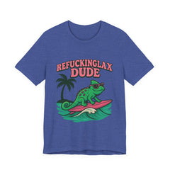 'Refuckinglax' Dude Surf Lizard Tee (Unisex)