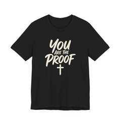 You Are The Proof - Faith Tee