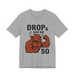Buffed Bull – “Drop & Give Me 50” Tee