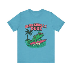 'Refuckinglax' Dude Surf Lizard Tee (Unisex)