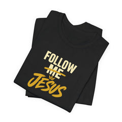 Follow Jesus - Faith Tee