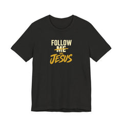 Follow Jesus - Faith Tee