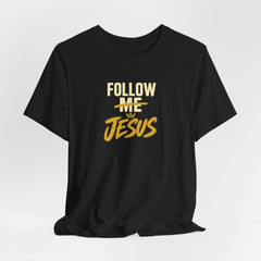 Follow Jesus - Faith Tee