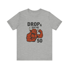 Drop & Give Me 50 – Buffed Bull Gym Tee (Unisex Bella+Canvas 3001)
