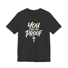 You Are The Proof - Faith Tee