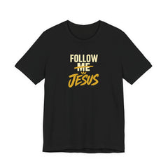 Follow Jesus - Faith Tee