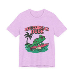'Refuckinglax' Dude Surf Lizard Tee (Unisex)