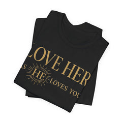 Love Her As He Loves You – Christian Husband & Father's Day Gift Tee