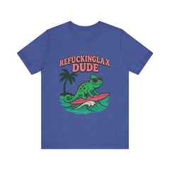 'Refuckinglax' Dude Surf Lizard Tee (Unisex)