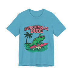 'Refuckinglax' Dude Surf Lizard Tee (Unisex)