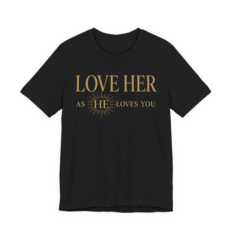 Love Her As He Loves You – Christian Husband & Father's Day Gift Tee