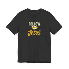 Follow Jesus - Faith Tee