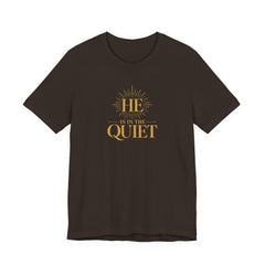 He Is in the Quiet T-Shirt | Christian Faith Tee | Ponder & Pray